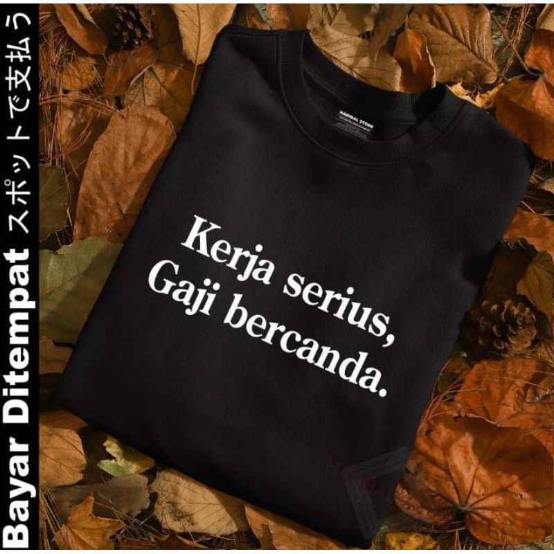 KAOS KERJA SERIUS GAJI BERCANDA