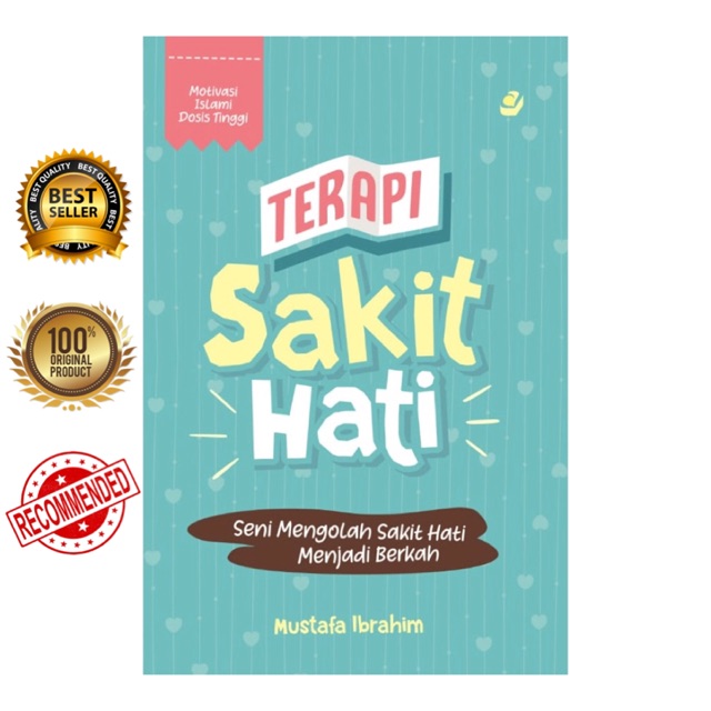 TERAPI SAKIT HATI: Seni Mengolah Sakit Hati Menjadi Berkah