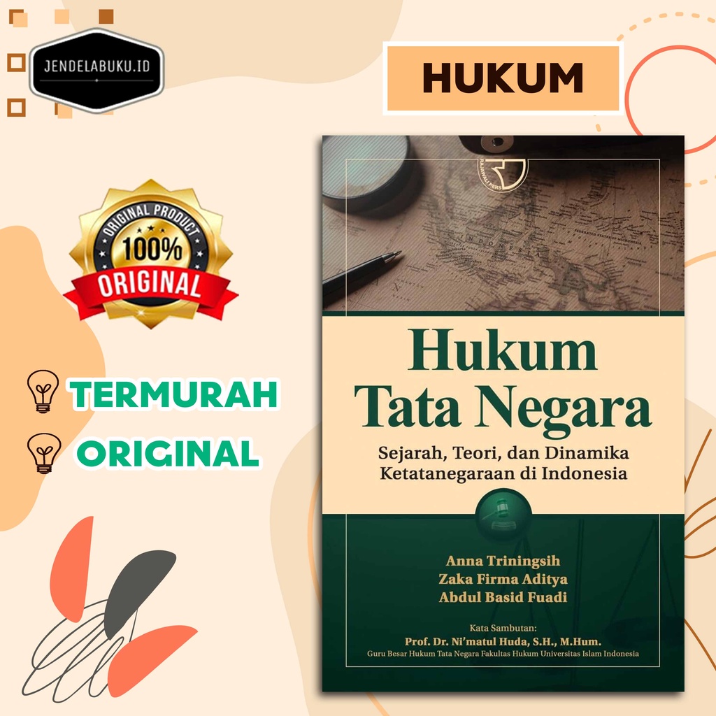HUKUM TATA NEGARA: SEJARAH, TEORI, DAN DINAMIKA KETATANEGARAAN DI INDONESIA By ANNA TRNINGSIH, ZAKA 