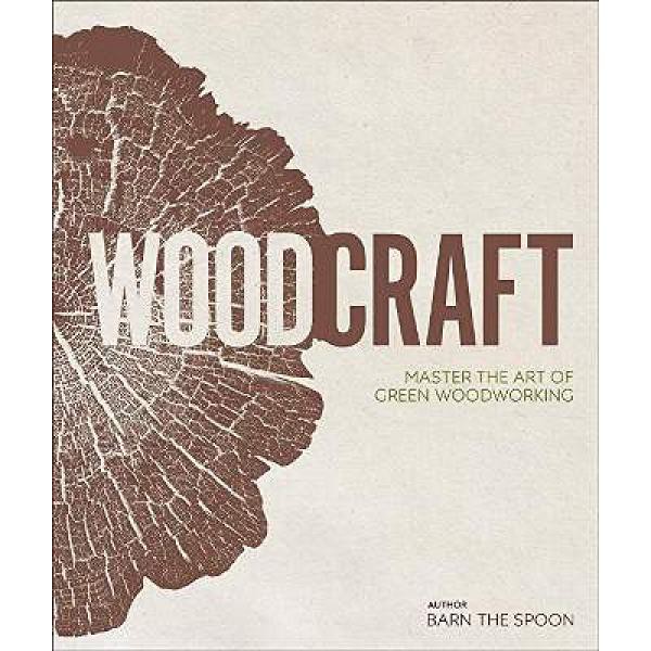 Wood Craft : Master the Art of Green Woodworking - 9780241343791 - Buku Ori Periplus