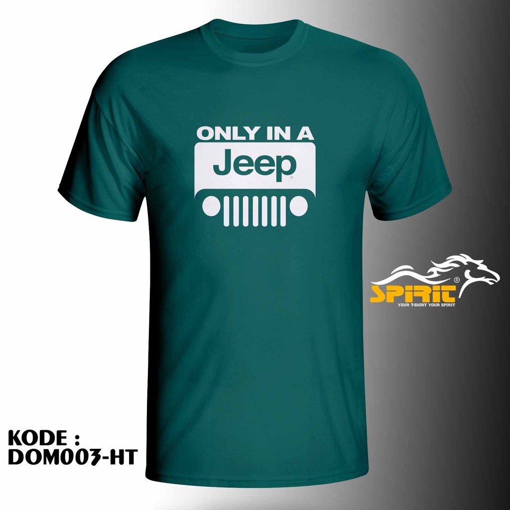 DOM003 BAJU KAOS OTOMOTIF SPIRIT T SHIRT ORIGINAL PRIA ONLY A JEEP