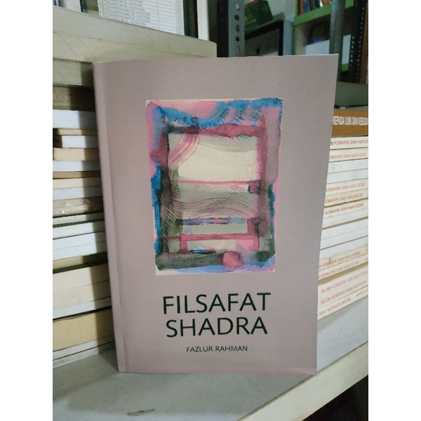 [Original] Buku Filsafat Sadra / Shadra Lengkap Edisi Revisi Terbaru Terlengkap by Fazlur Rahman