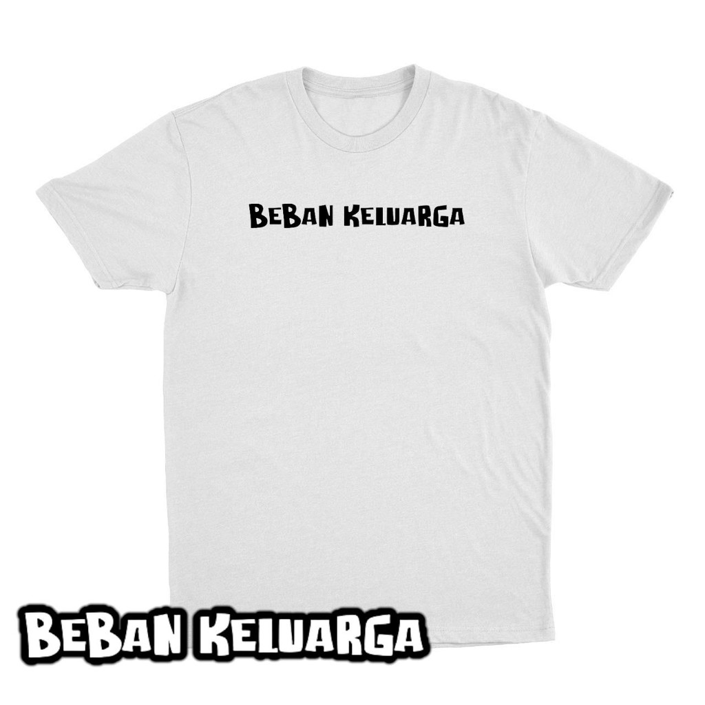 Kaos Baju Tulisan Beban Keluarga Kaos Distro Oblong Pria Wanita Kata Kata Lucu Viral