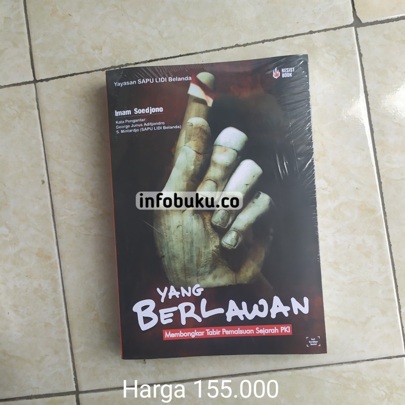 yang berlawan: membongkar tabir pemalsuan sejarah PKI