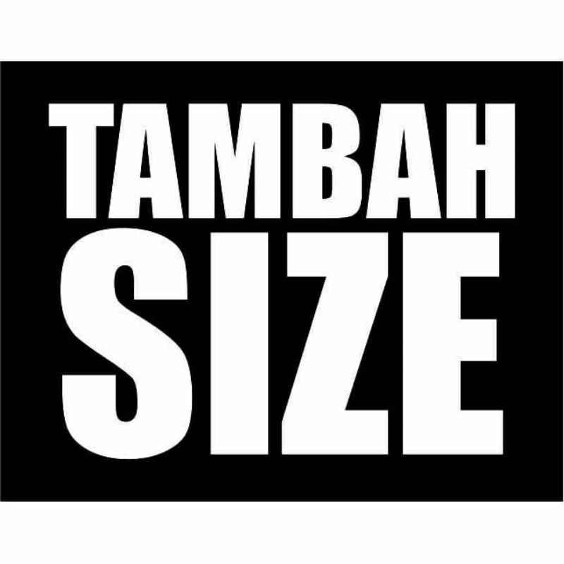 SIZE BESAR TAMBAH SIZE JUMBO