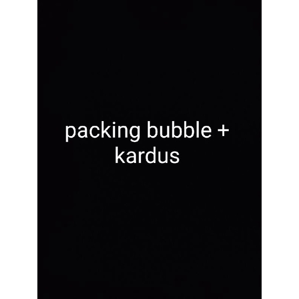 

packing bubble + kardus