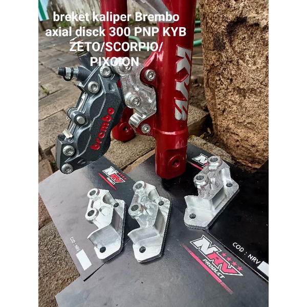 breket kaliper KYB ZETO pixcion Scorpio breket kaliper Brembo axial disck 300 Mili PNP