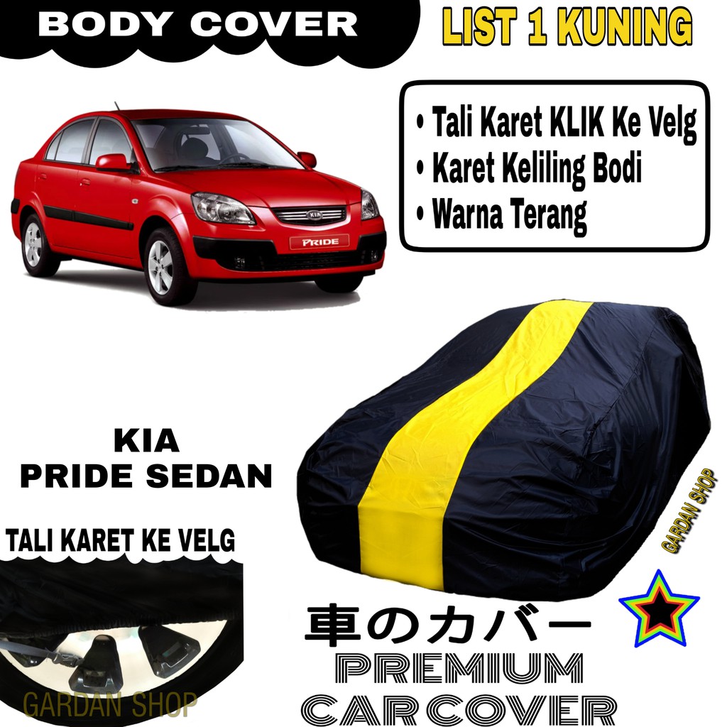 Body Cover KIA PRIDE SEDAN List Single KUNING Sarung Mobil Penutup Pride PREMIUM