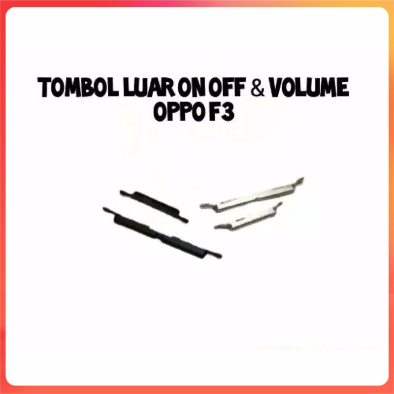 TOMBOL LUAR POWER ON OFF & VOLUME OPPO F3 TOMBOL ON OFF VOLUME POWER LUAR OPPO F3