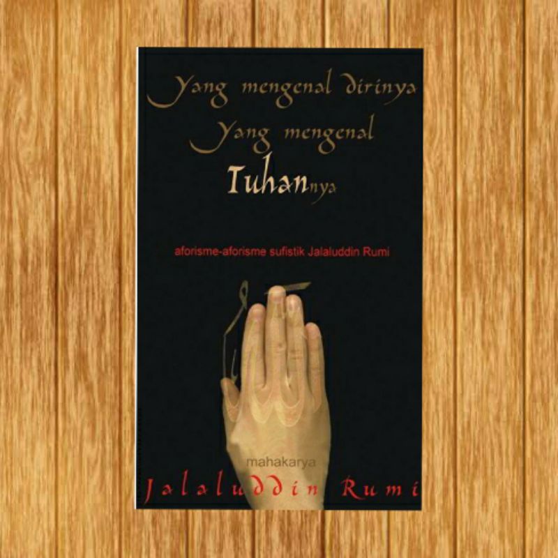 Yang mengenal dirinya yang mengenal tuhannya jalaluddin rumi