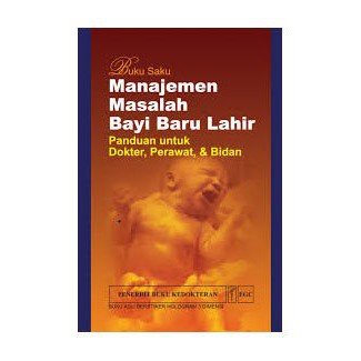 Original Buku Saku Manajemen Masalah Bayi Baru Lahir; Panduan Untuk Dokter, Perawat & Bidan CBSBY