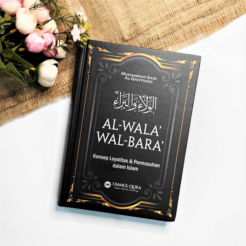 BUKU AL WALA' WAL BARA' - Loyalitas Dalam Islam Buku Islami
