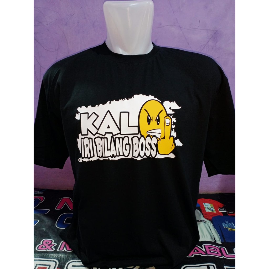 Sablon Kaos baju t-shirt iri bilang boss / kaos tulisan keren