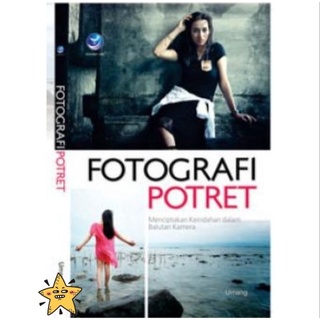 Buku Fotografi Potret Menciptakan Keindahan Dalam Balutan Kamera Penulis Umang STR