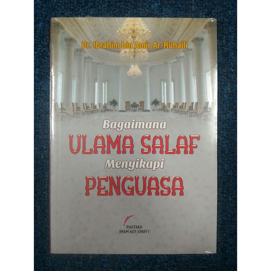 BAGAIMANA ULAMA SALAF MENYIKAPI PENGUASA - Ibrahim Ar-Ruhaili