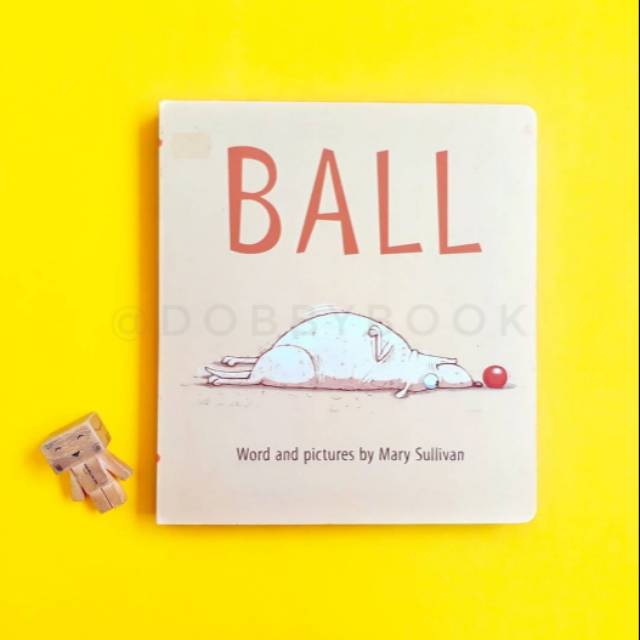 Ball - Mary Sullivan - Board book anak - Board book anak import