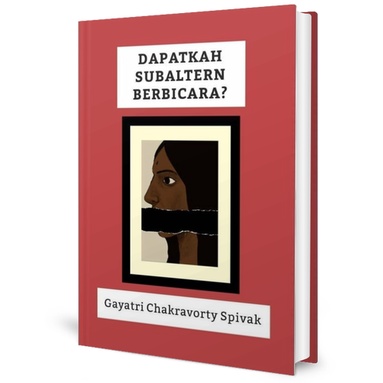 Dapatkah Subaltern Berbicara - Gayatri Chakravorty Spivak