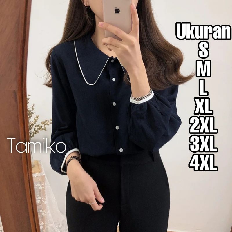 Tamiko Blouse Ukuran Size S M L XL 2XL 3XL 4XL XXL XXXL  XXXXL 2L 3L 4L 5L  Atasan Blouse Wanita Jumbo Atasan Big Size Kemeja Kerja Korea Over Size