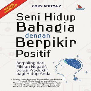 Seni Hidup Bahagia Dengan Berpikir Positif