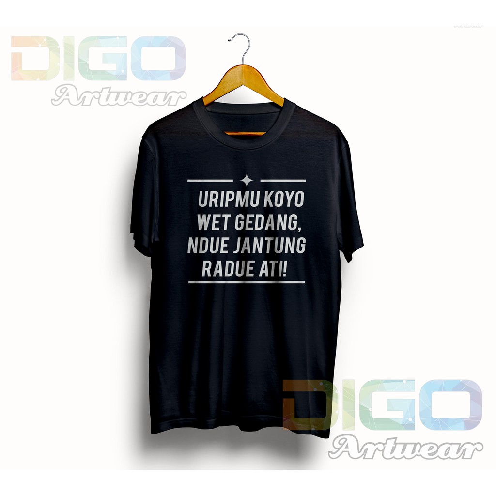 Cod Kaos Uripmu Koyo Wet Gedang Due Jantung Radue Ati Kata Kata Jawa Jowo Lucu Keren Shopee Indonesia