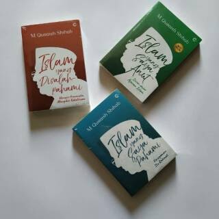 Trilogi Quraish Shihab (ISLAM YANG SAYA PAHAMI, ISLAM YANG DISALAH PAHAMI, ISLAM YANG SAYA ANUT)