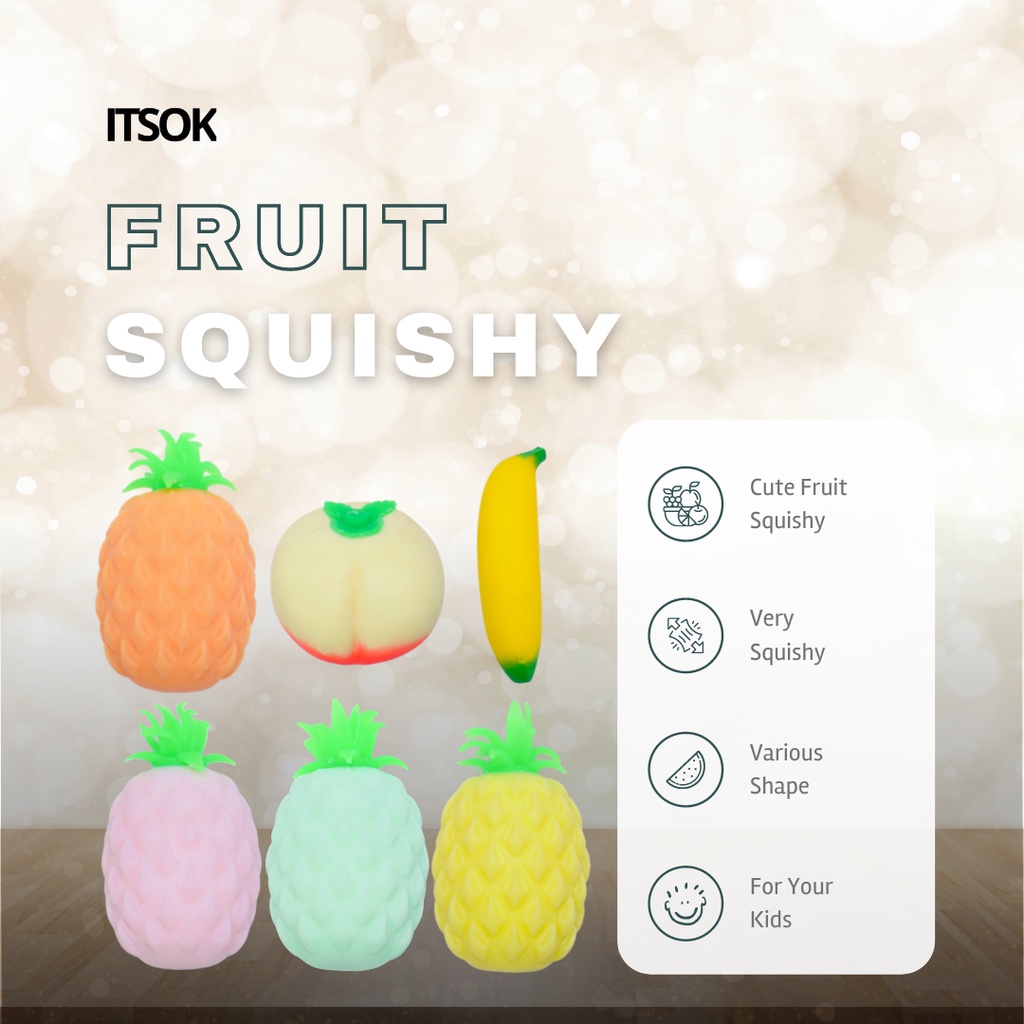 ITSOK MAINAN SQUISHY BUAH / MAINAN SQUISHY / SQUISHY UNIK LUCU / MAINAN SQUISHY ANAK / POP IT