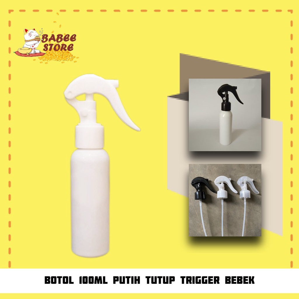 BABEE - BOTOL PLASTIK 100ML PUTIH TRIGGER BEBEK / BOTOL SPRAY TRIGGER 100ML PUTIH / BOTOl ISI ULANG