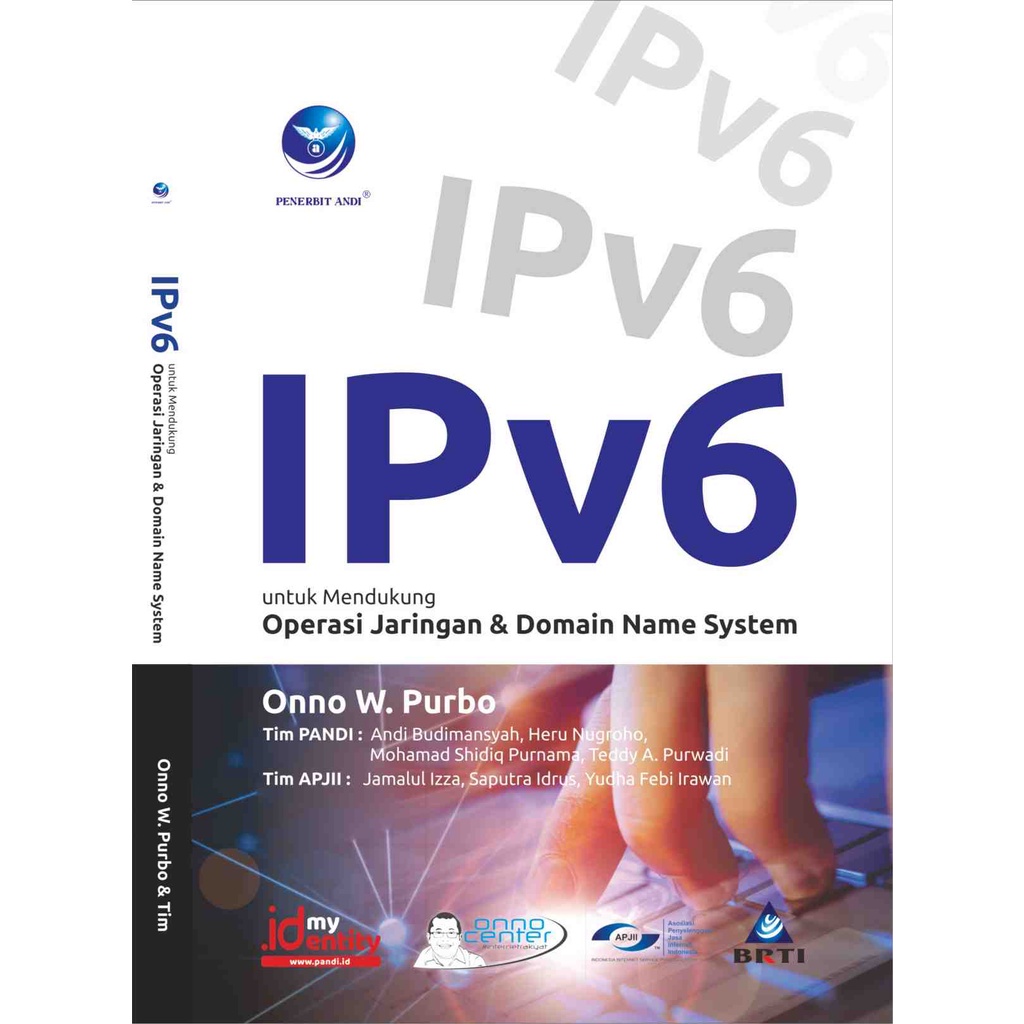 

Buku IPv6 Untuk Mendukung Operasi Jaringan dan Domain Name system | Onno W Purbo