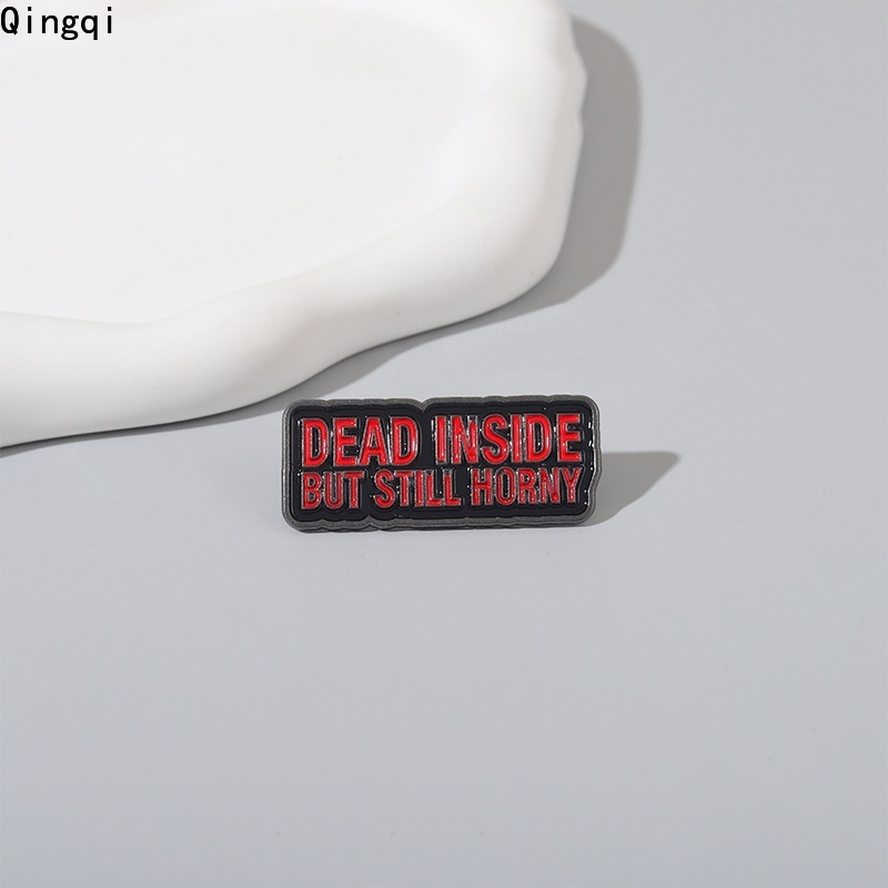 Bros Pin Enamel Bentuk Kotak Motif Tulisan Dead Inside But Still Horny Red Untuk Aksesoris Pakaian