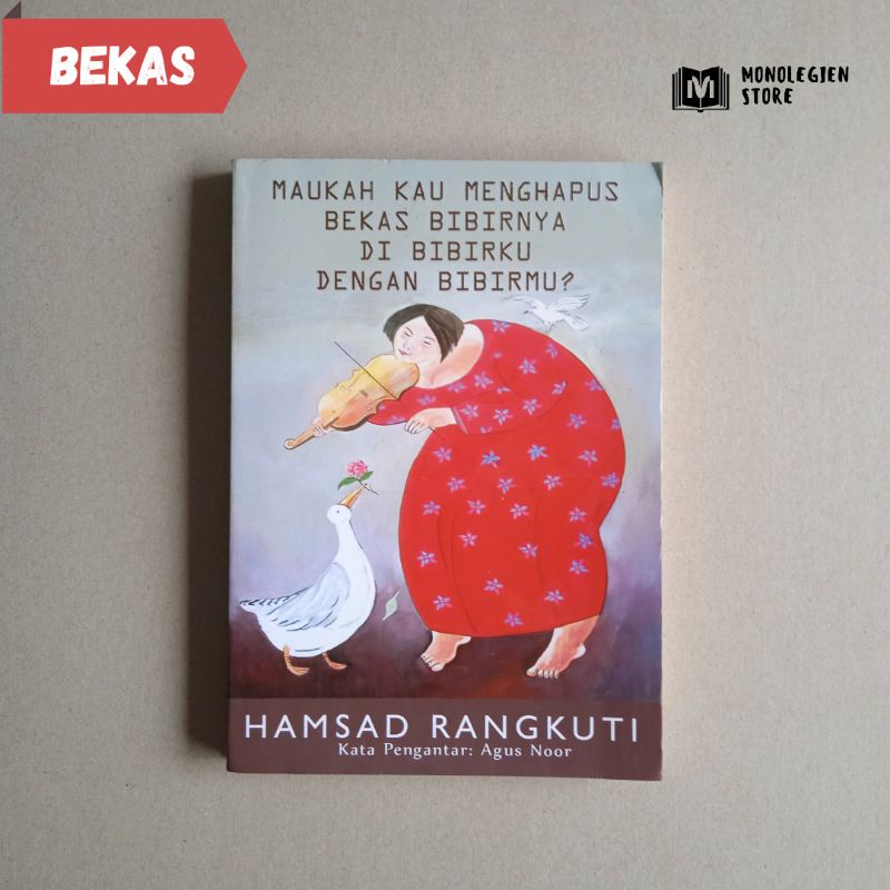 [BEKAS] Maukah Kau Menghapus Bekas Bibirnya di Bibirku dengan Bibirmu? - Hamsad Rangkuti