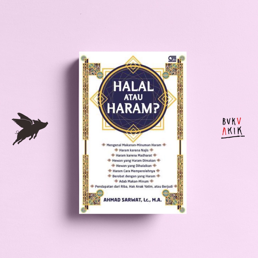 HALAL ATAU HARAM ? - AHMAD SARWAT, LC., M.A