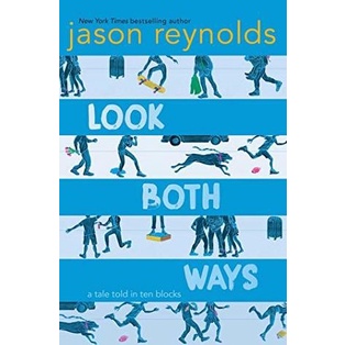 

Look both ways: A Tale Told in Ten Blocks Jason Reynolds