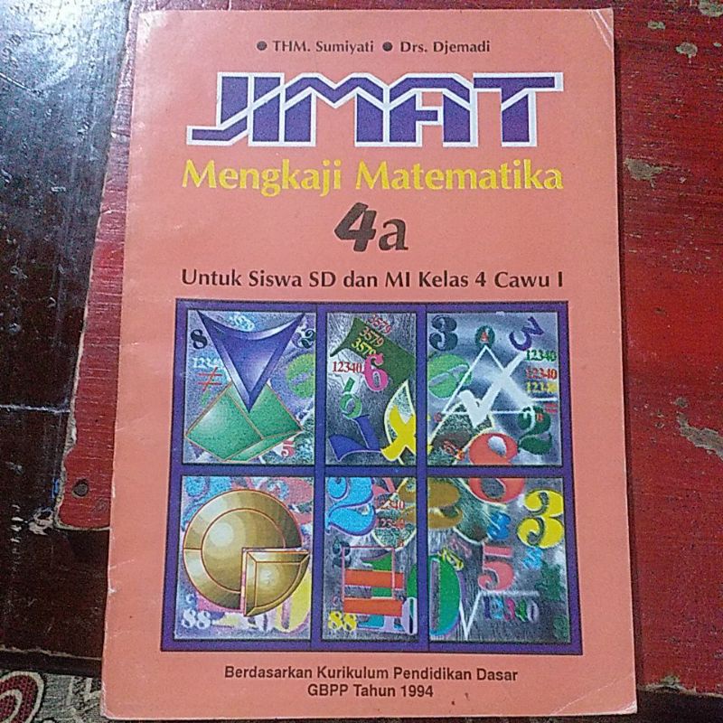 Buku JIMAT (Mengkaji Matematika) untuk SD/MI Kelas 4 Berdasarkan Kurikulum Pendidikan Dasar GBPP Tah