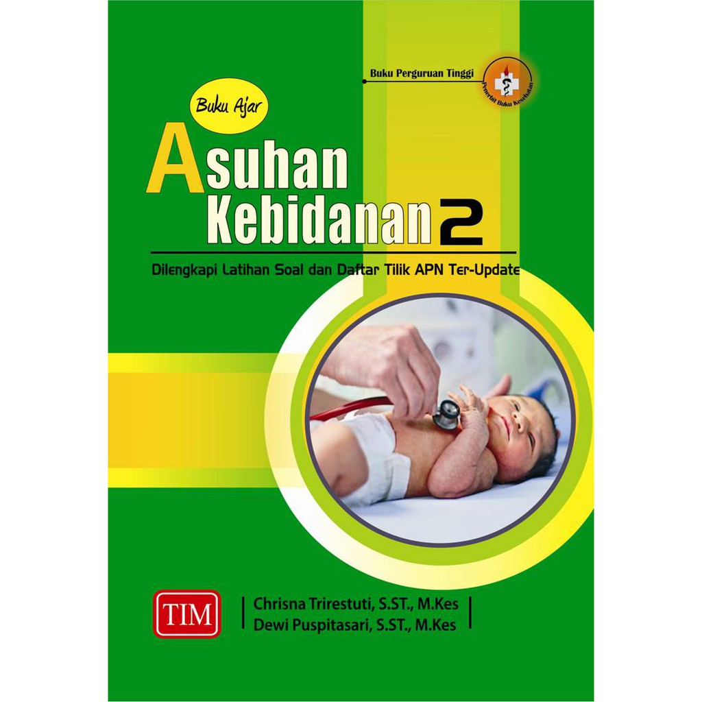 Buku ORIGINAL - Buku Ajar Asuhan Kebidanan 2 Dilengkapi Latihan Soal dan Daftar Tilik APN 2018 Chris