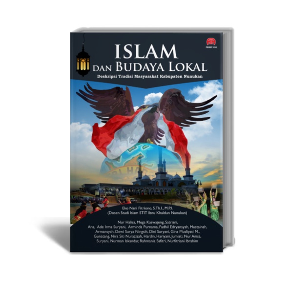 Islam Dan Budaya Lokal Deskripsi Tradisi Masyarakat Kabupaten Nunukan -  Eko Nani Fitriono, S.Th.I.,