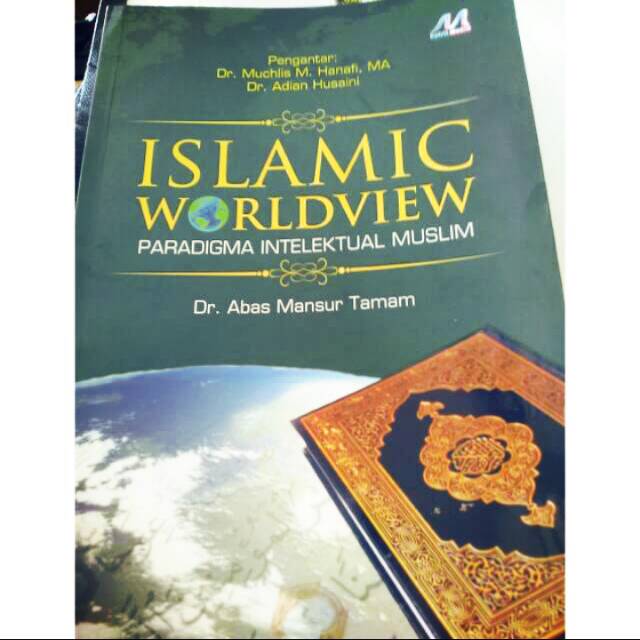 Islamic Worldview Paradigma Intelektual Muslim - Dr. Abas Mansur Tamam