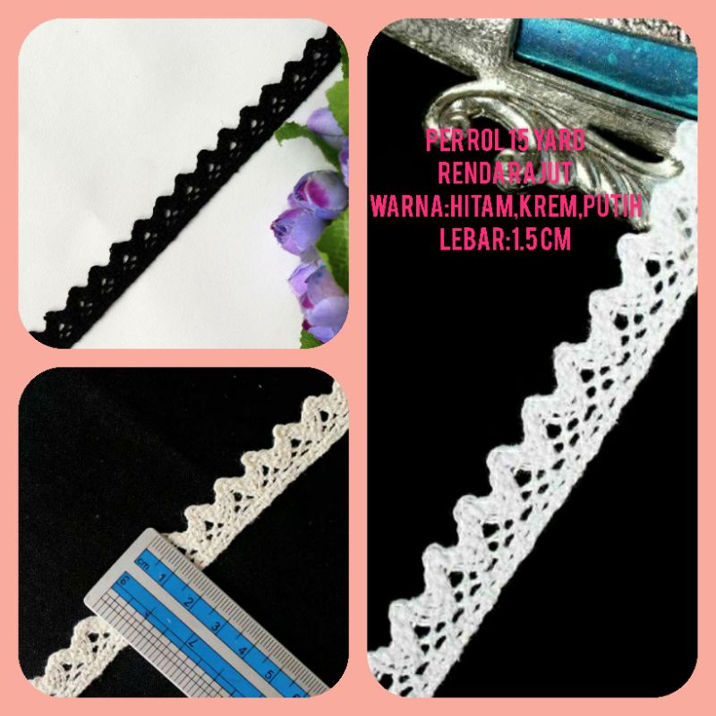 per rol 15 yard,renda rajut warna putih,krem dan hitam lebar 1.5cm