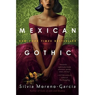 

Mexican Gothic by Silvia Moreno-Garciaa