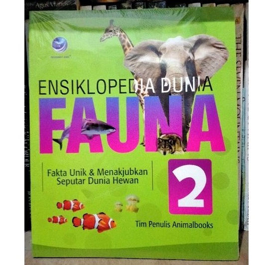 Ensiklopedia Dunia Fauna Jilid 2 ; Fakta Unik dan Menakjubkan Seputar Dunia Hewan - Tim Penulis Anim