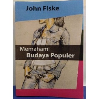 Memahami Budaya Populer - John Fiske - NR