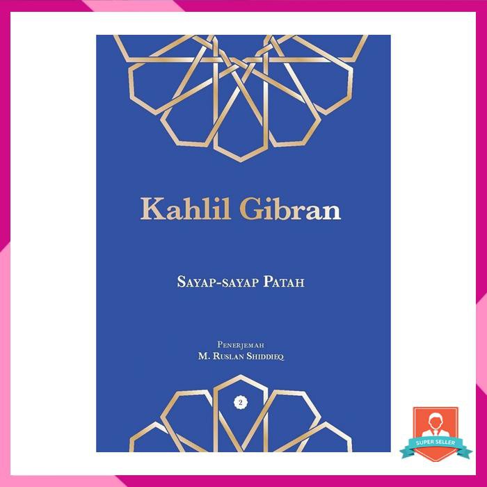 KAHLIL GIBRAN: SAYAP SAYAP PATAH KAHLIL GIBRAN