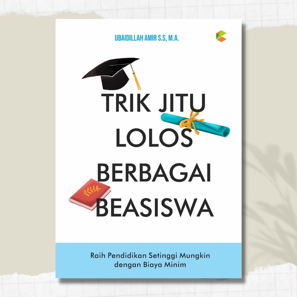 Buku Panduan Beasiswa - Trik Jitu Lolos Berbagai Beasiswa - Panduan Beasiswa -  Buku Beasiswa