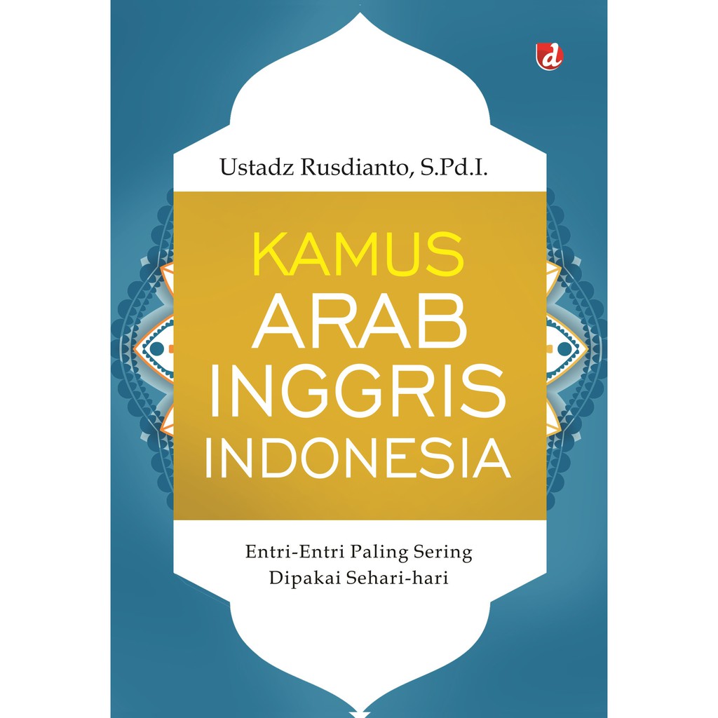 

Kamus Arab-Inggris-Indonesia Entri-Entri Paling Sering Dipakai Sehari-hari