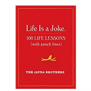 

Life is a Joke : 100 life lessons (with punch lines)