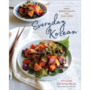 

Everyday Korean: Fresh, Modern Recipes for Home Cooks