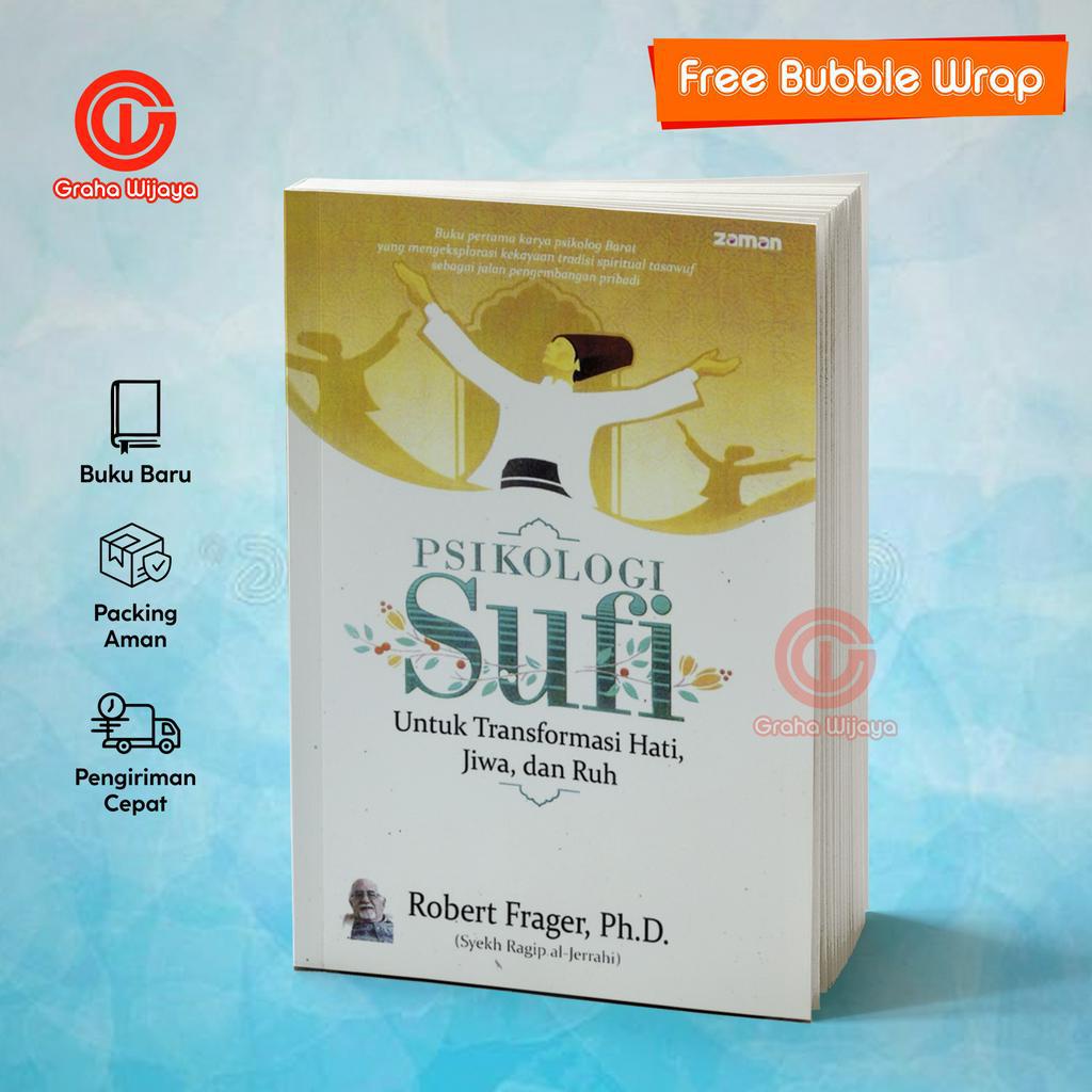 Psikologi Sufi Untuk Transformasi Hati, Jiwa, dan Ruh - Robert Frager
