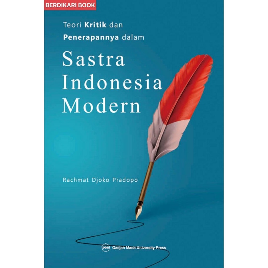 Berdikari - Teori Kritik dan Penerapannya Dalam Sastra Indonesia Modern - UGM Press