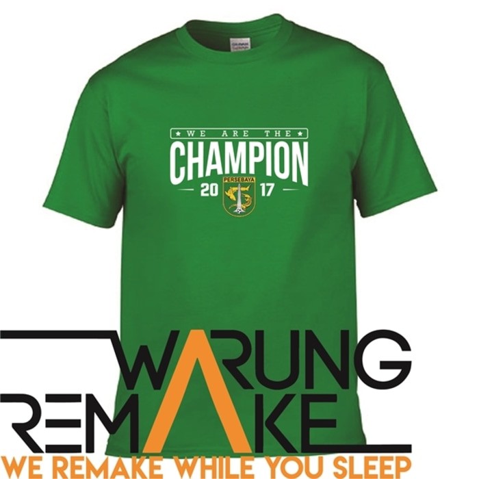 Kaos Tshirt Baju distro PERSEBAYA WE ARE THE CHAMPION LIGA 2 GOJEK