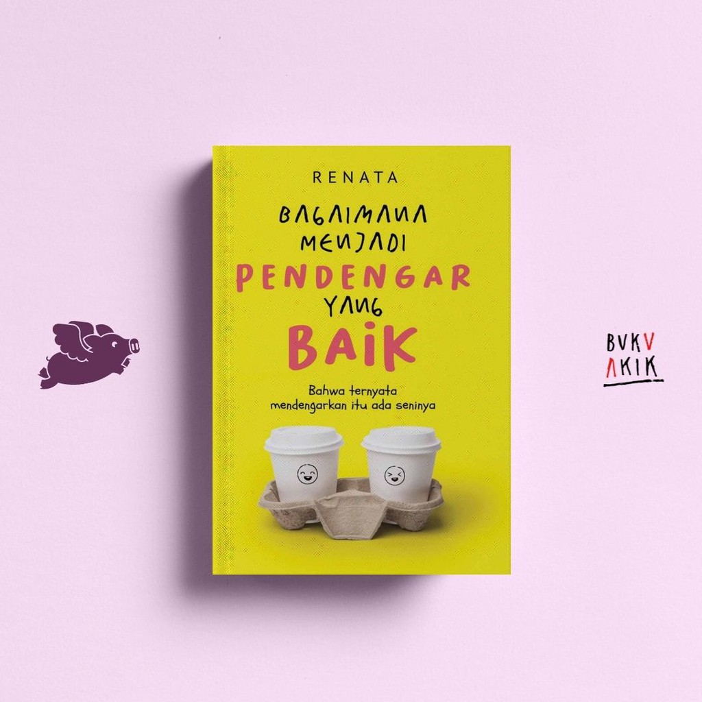 BAGAIMANA MENJADI PENDENGAR YANG BAIK - Renata Ruliyadi