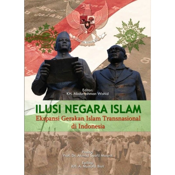 ILUSI NEGARA ISLAM ekspansi gerakan islam transnasional di indonesia